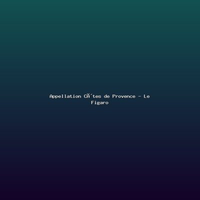 Featured: Appellation C&ocirc;tes de Provence - Le Figaro