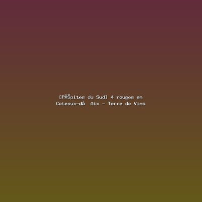 Featured: [P&eacute;pites du Sud] 4 rouges en Coteaux-d&rsquo;Aix - Terre de Vins