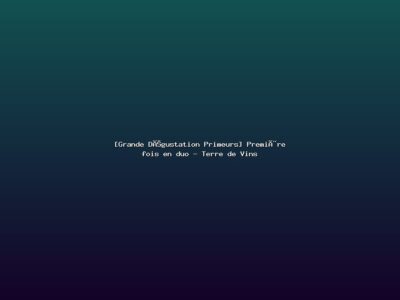 Featured: [Grande D&eacute;gustation Primeurs] Premi&egrave;re fois en duo - Terre de Vins