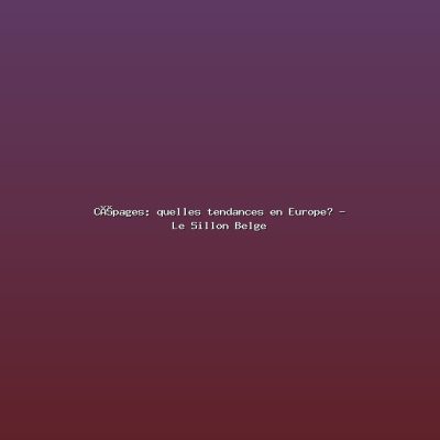 Featured: C&eacute;pages: quelles tendances en Europe? - Le Sillon Belge