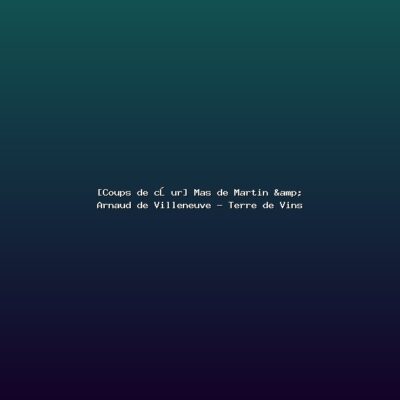 Featured: [Coups de c&oelig;ur] Mas de Martin & Arnaud de Villeneuve - Terre de Vins