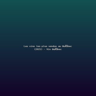 Featured: Les vins les plus vendus au Qu&eacute;bec (2021) - Vin Qu&eacute;bec
