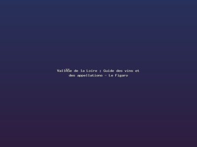Featured: Vall&eacute;e de la Loire : Guide des vins et des appellations - Le Figaro