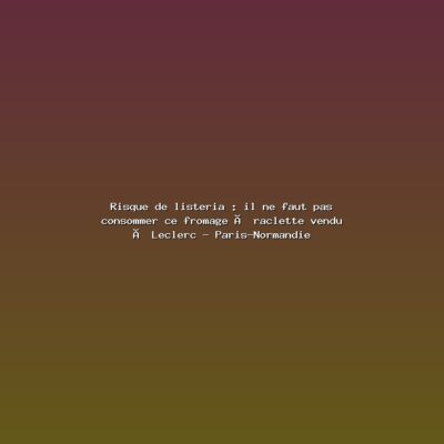 Featured: Risque de listeria : il ne faut pas consommer ce fromage &agrave; raclette vendu &agrave; Leclerc - Paris-Normandie