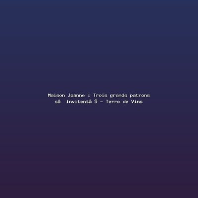 Featured: Maison Joanne : Trois grands patrons s&rsquo;invitent&hellip; - Terre de Vins