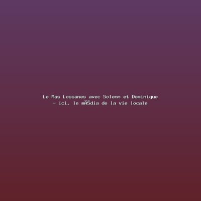 Featured: Le Mas Lossanes avec Solenn et Dominique - ici, le m&eacute;dia de la vie locale