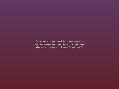 Featured: F&ecirc;tes de fin d&rsquo;ann&eacute;e : les conseils d&rsquo;un sommelier pour bien choisir son vin selon le menu - Femme Actuelle.fr