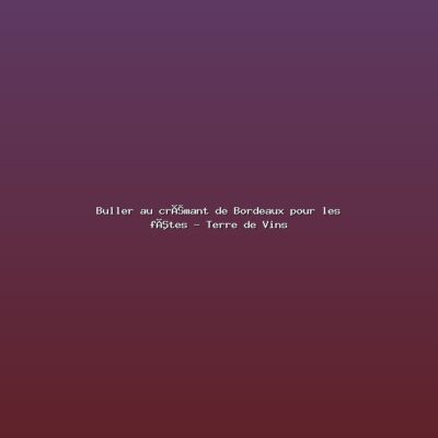 Featured: Buller au cr&eacute;mant de Bordeaux pour les f&ecirc;tes - Terre de Vins