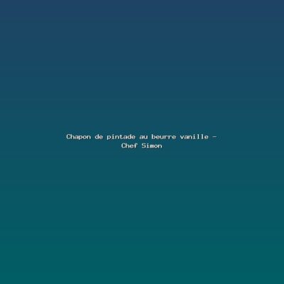 Featured: Chapon de pintade au beurre vanille - Chef Simon
