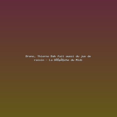 Featured: Brens. Thierno Bah fait aussi du jus de raisin - La D&eacute;p&ecirc;che du Midi