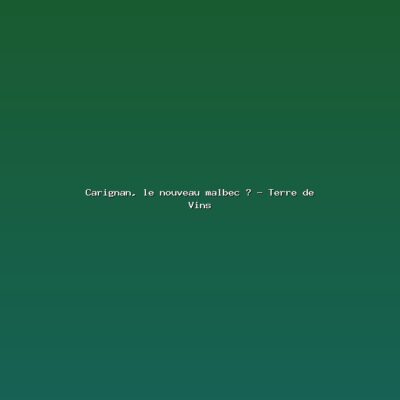 Featured: Carignan, le nouveau malbec ? - Terre de Vins