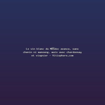 Featured: Le vin blanc du M&eacute;doc avance, sans chenin ni manseng, mais avec chardonnay et viognier - Vitisphere.com