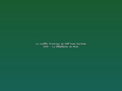 Featured: La cuv&eacute;e Prestige du Ch&acirc;teau Guilhem 2020 - La D&eacute;p&ecirc;che du Midi
