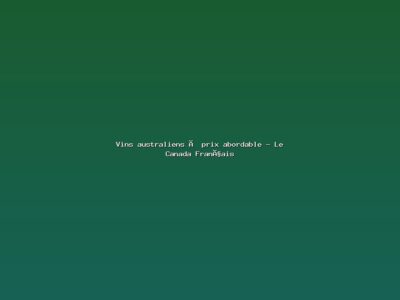 Featured: Vins australiens &agrave; prix abordable - Le Canada Fran&ccedil;ais