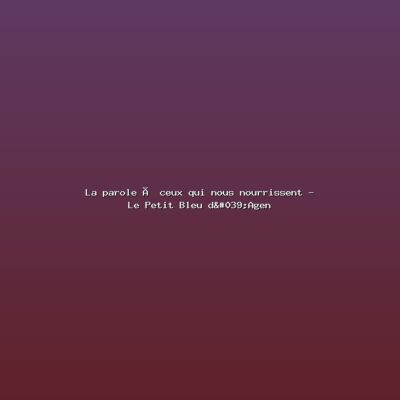 Featured: La parole &agrave; ceux qui nous nourrissent - Le Petit Bleu d'Agen