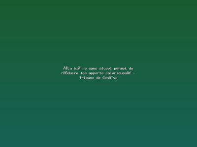 Featured: &laquo;La bi&egrave;re sans alcool permet de r&eacute;duire les apports caloriques&raquo; - Tribune de Gen&egrave;ve