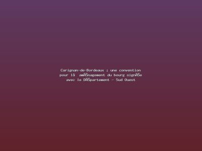 Featured: Carignan-de-Bordeaux : une convention pour l&rsquo;am&eacute;nagement du bourg sign&eacute;e avec le D&eacute;partement - Sud Ouest