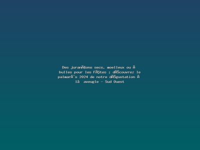 Featured: Des juran&ccedil;ons secs, moelleux ou &agrave; bulles pour les F&ecirc;tes : d&eacute;couvrez le palmar&egrave;s 2024 de notre d&eacute;gustation &agrave; l&rsquo;aveugle - Sud Ouest