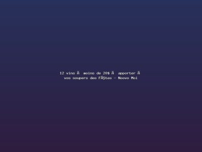 Featured: 12 vins &agrave; moins de 20$ &agrave; apporter &agrave; vos soupers des F&ecirc;tes - Noovo Moi