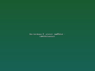 Featured: Des bordeaux &agrave; plaisir imm&eacute;diat - L'Eventail