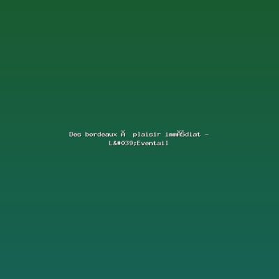 Featured: Des bordeaux &agrave; plaisir imm&eacute;diat - L'Eventail