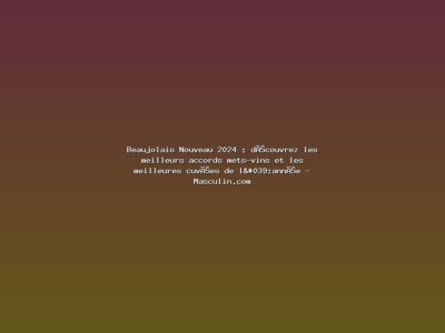 Featured: Beaujolais Nouveau 2024 : d&eacute;couvrez les meilleurs accords mets-vins et les meilleures cuv&eacute;es de l'ann&eacute;e - Masculin.com