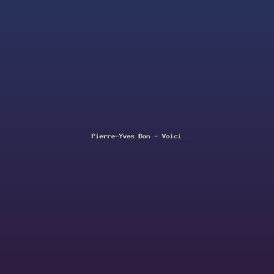 Featured: Pierre-Yves Bon - Voici