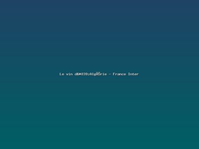 Featured: Le vin d'Alg&eacute;rie - France Inter