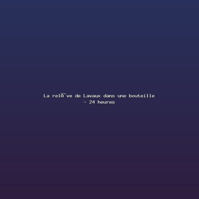 Featured: La rel&egrave;ve de Lavaux dans une bouteille - 24 heures