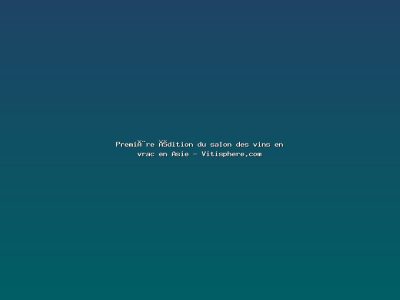 Featured: Premi&egrave;re &eacute;dition du salon des vins en vrac en Asie - Vitisphere.com