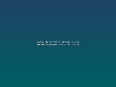 Featured: Cadeau de derni&egrave;re minute: 6 vins d'exception - Gault Millau FR