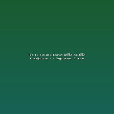Featured: Top 11 des meilleures sp&eacute;cialit&eacute;s fran&ccedil;aises ! - Skyscanner France