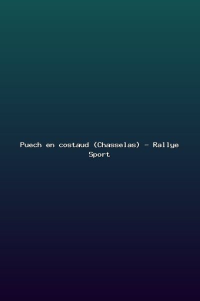 Featured: Puech en costaud (Chasselas) - Rallye Sport