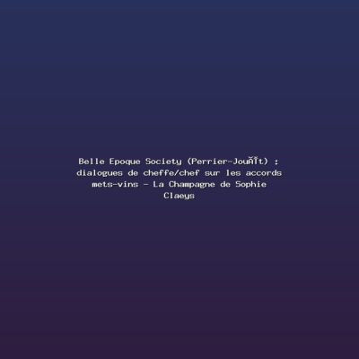 Featured: Belle Epoque Society (Perrier-Jou&euml;t) : dialogues de cheffe/chef sur les accords mets-vins - La Champagne de Sophie Claeys